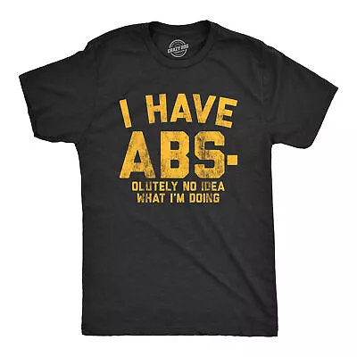 Mens I Have Abs-olutely No Idea What I'm Doing Tshirt Funny Workout Fitness • $6.80