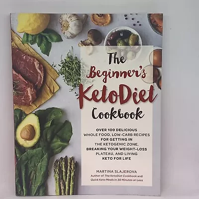 The Beginner's Keto Diet Cookbook Keto Low-Carb Recipes Martina Slajerova • $13.95