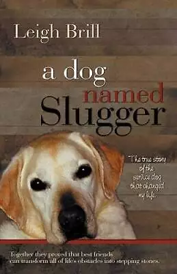 A Dog Named Slugger - Paperback By Brill Leigh - VERY GOOD • $6.98