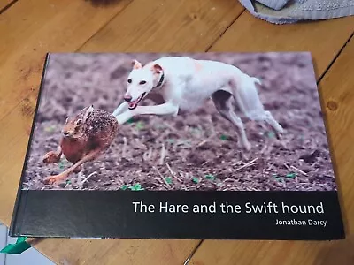 The Hare And The Swift Hound Hardback Book By Jonathan Darcy • £60