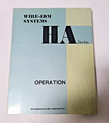 Mitsubishi HA Series Wire EDM Systems Operation Manual • $199.90