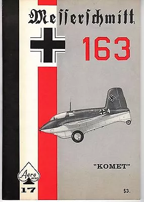 MESSERSCHMITT Me163 KOMET  Vol 17 By Edward Maloney & Uwe Feist NEW BOOK POSTPD • $88.88