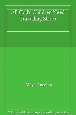 All God's Children Need Travelling Shoes By Maya Angelou • £2.51