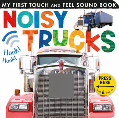 Noisy Trucks (My First Touch And Feel Sound Book) - Board Book - GOOD • $3.88