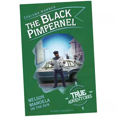 The Black Pimpernel : Nelson Mandela On The Run - Zukiswa Wanner (Paperback) • £8.49