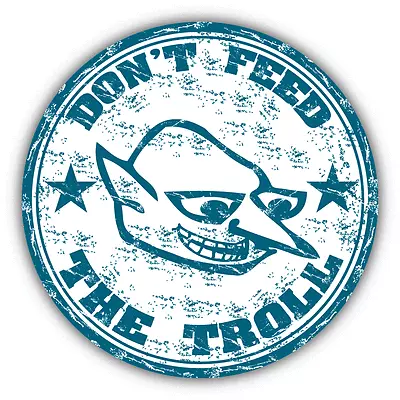 Don't Feed The Troll Grunge Rubber Stamp Car Bumper Sticker Decal 5  X 5  • $3.50