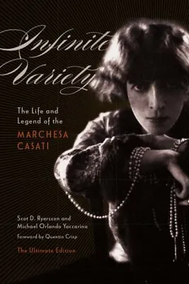 Infinite Variety : The Life And Legend Of The Marchesa Casati: The Ultimate E... • $26.66