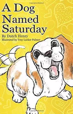 A Dog Named Saturday - Paperback By Henry Dutch - GOOD • $9.08