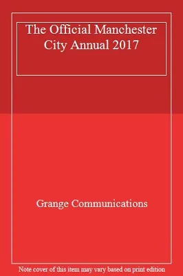 The Official Manchester City Annual 2017 (Annuals 2017)-Grange Communications • £3.49