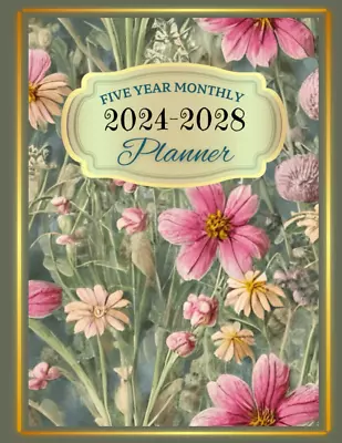 FIVE 5 YEAR PLANNER MONTHLY 2024 - 2028: MULTI YEAR JOURNAL From JANUARY 2024 To • $12.84