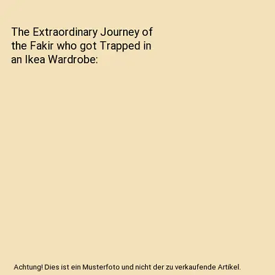 The Extraordinary Journey Of The Fakir Who Got Trapped In An Ikea Wardrobe Roma • £5.05