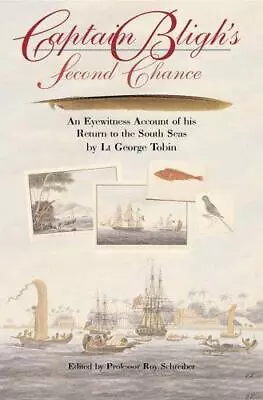 Captain Bligh's Second Chance: An Eyewitness Account Of His Return To The South • £6.93