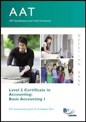 AAT - Basic Accounting I: Question Bank BPP Learning Media Ltd Good Condition • £3.46