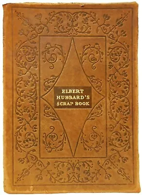 ELBERT HUBBARD'S SCRAP BOOK C.1923 ROYCROFTERS STMPD SOFT LEATHER/GILDED COVER • $72.50