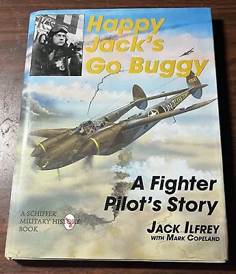 HAPPY JACK'S GO BUGGY: A Fighter Pilot's Story Jack Ilfrey P-38 P-51 ACE 94TH FS • $29.95