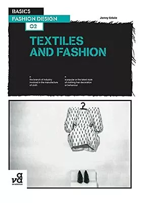 Basics Fashion Design 02: Textiles And Fashion By Jenny Udale Paperback Book The • £3.49