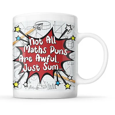 Not All Maths Puns Are Awful - Just Sum - Funny Student/Teacher Mug • £10.99