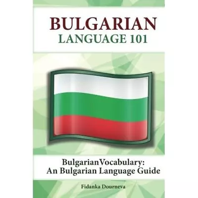 Bulgarian Vocabulary: A Bulgarian Language Guide - Paperback NEW Dourneva Fidan • £16.98