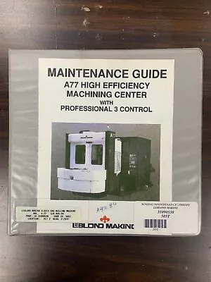 Leblond Makino A77 Horizontial Machining Center Maintenance Guide • $50