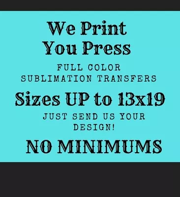 X2 Pieces Up To 13x19 Custom Sublimation Print Your Design Ready To Press • $4.50
