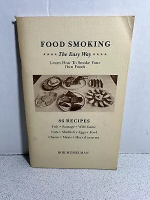 Food Smoking Easy Way Bob Musselman Wild Game Fish Fowl Brining Curing Recipes • $28.99