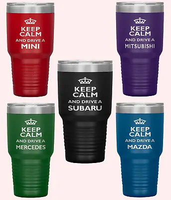 Keep Calm Drive Mazda Mini Mercedes Mitsubishi Subaru Coffee Vacuum Tumbler Mug • $34.99