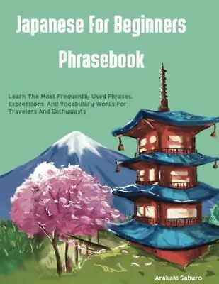 Japanese For Beginners Phrasebook: Learn The Most Frequently Use • £10.29