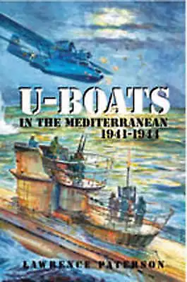 U-boats In The Mediterranean 1941-1944 By Lawrence Paterson Hardback Book The • £9