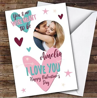 Personalised You & Me Were Meant To Be Valentine's Day Card Photo Card • £6.29