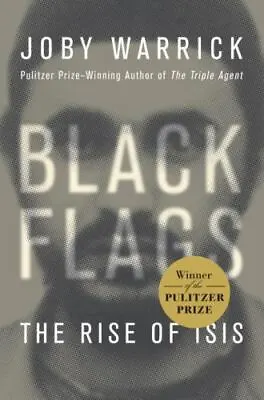 Black Flags: The Rise Of ISIS  Warrick Joby • $4.43