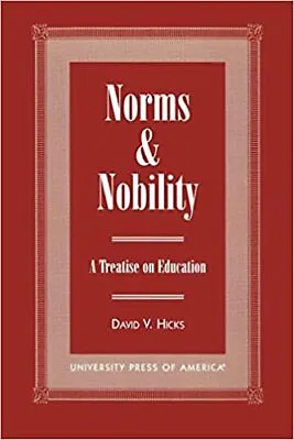 Norms And Nobility: A Treatise On Education By David V. Hicks  (Author) • $83.74