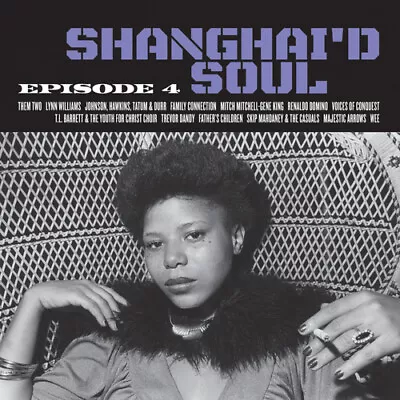 Various Artists : Shanghai'd Soul: Episode 4 CD 12  Album (2016) ***NEW*** • £17.25