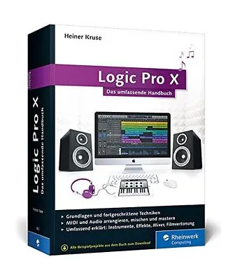 Logic Pro X: Das Umfassende Handbuch Heiner Kruse • £15.60