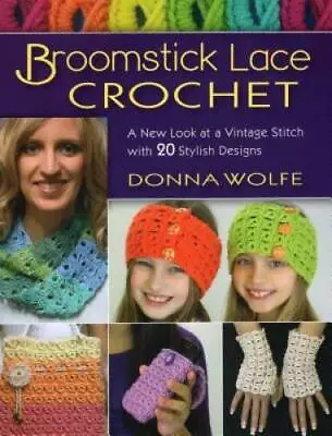 Broomstick Lace Crochet: A New Look At A Vintage Stitch With 20 Stylish  - GOOD • $19.48