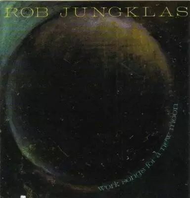 Work Songs For A New Moon - Audio CD By Rob Jungklas - VERY GOOD • $5.20