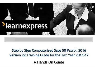 Sage Line 50 Payroll 2016 Ver 22 Step-by-Step Training Guide (Tax Year 2016-17) • £6.75