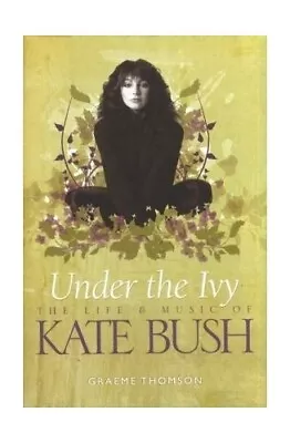 Under The Ivy: The Story Of Kate Bush By Graeme Thomson Hardback Book The Cheap • £19.99