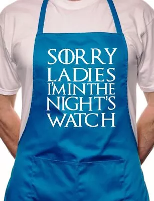 Sorry Ladies Nightwatchman Games Thrones Cooking Funny Novelty Apron • £9.99