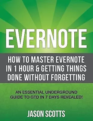 Evernote How Master Evernote In 1 Hour & Getting Things Done By Scotts Jason • $30.81