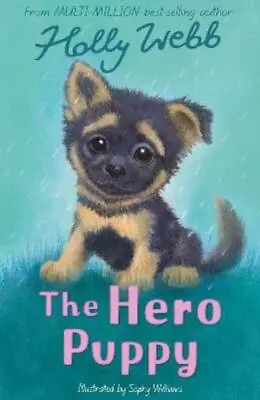 Holly Webb The Hero Puppy (Paperback) Holly Webb Animal Stories • £6.97