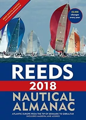 Reeds Nautical Almanac 2018 (Reed's Almanac)-Perrin Towler Mark Fishwick • £7.99