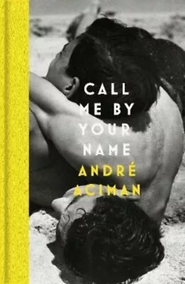 Call Me By Your Name By Andre Aciman  NEW Book • $28.44