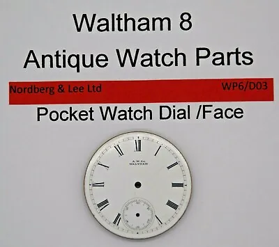 Waltham 8s  Pocket Watch Face Original Parts WP6/D03 • £17.99