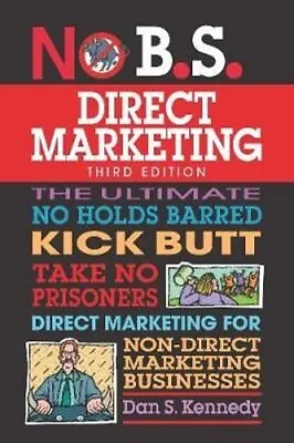 £14.25 • Buy No B.S. Direct Marketing The Ultimate No Holds Barred Kick Butt... 9781599186252