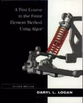 A First Course In The Finite Element Method Using Algor By Logan Daryl L. • $8.17