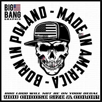 Born In Poland Made In America Skull Vinyl Decal Sticker Car Truck Entrepreneur • $19.61