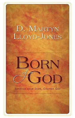 Born Of God Sermons From John Chapter One D Martyn Lloyd-Jones (Hardcover) • $29.95