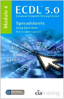 ECDL 50 MOD 4 2003 SPREADSHEETS: Mo... CiA Training Lt • £3.49