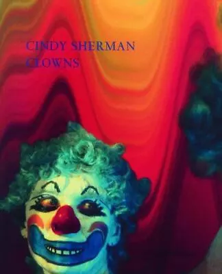Cindy Sherman: Clowns Schlueter Maik Very Good Book • $31.27