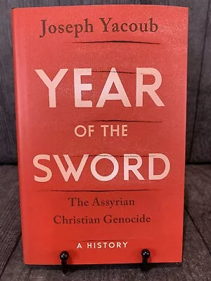 Year Of The Sword: The Assyrian Christian Genocide: A History By Joseph Yacoub • $44.43